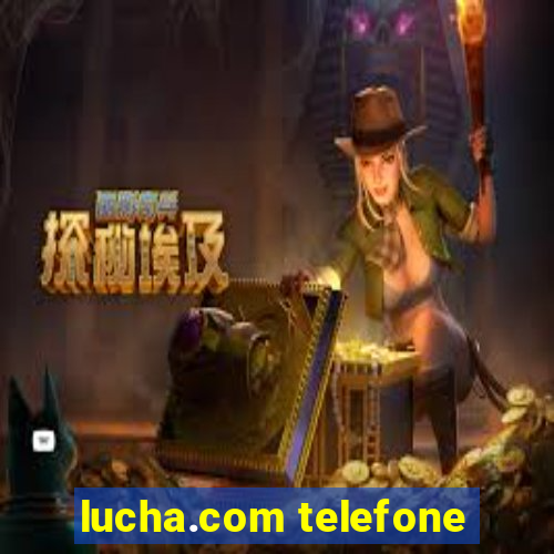 lucha.com telefone